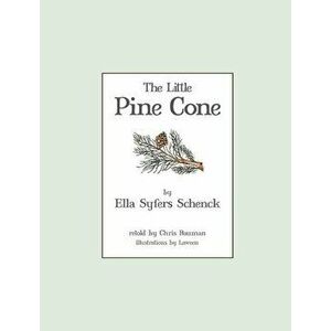 The Little Pine Cone, Hardcover - Ella Syfers Schenck imagine