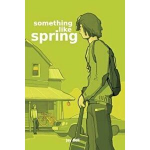 Something Like Spring, Paperback - Jay Bell imagine