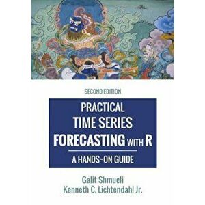 Practical Time Series Forecasting with R: A Hands-On Guide '2nd Edition', Paperback - Galit Shmueli imagine