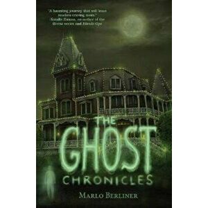 The Ghost Chronicles, Paperback - Marlo Berliner imagine