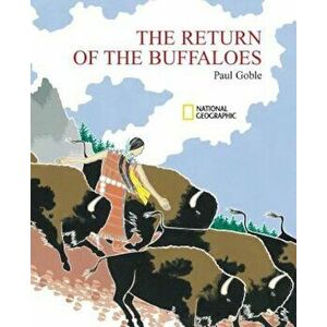 The Return of the Buffaloes: A Plains Indian Story about Famine and Renewal of the Earth, Paperback - Paul Goble imagine
