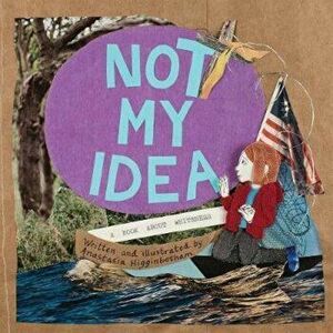 Not My Idea: A Book about Whiteness, Hardcover - Anastasia Higginbotham imagine