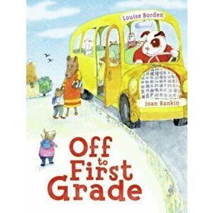 Off to First Grade, Hardcover - Louise Borden imagine