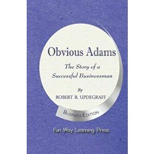 Obvious Adams: The Story of a Successful Businessman, Paperback - Robert R. Updegraff imagine
