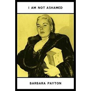 I Am Not Ashamed, Paperback - Barbara Payton imagine