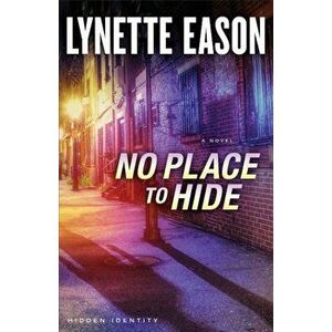 No Place to Hide, Paperback - Lynette Eason imagine