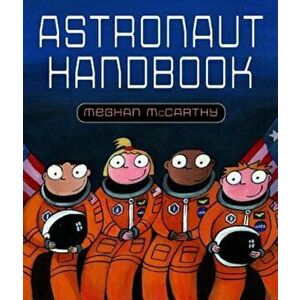 Astronaut Handbook, Hardcover - Meghan McCarthy imagine