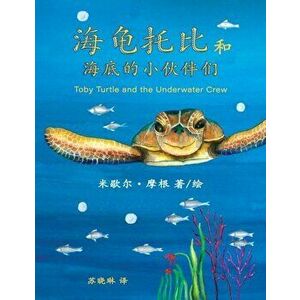 Toby Turtle and the Underwater Crew: Mandarin Edition (Chinese), Paperback - Michelle Morgan imagine