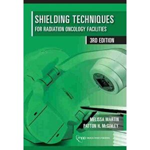 Shielding Techniques for Radiation Oncology Facilities, Hardback - Patton H. Mcginley imagine