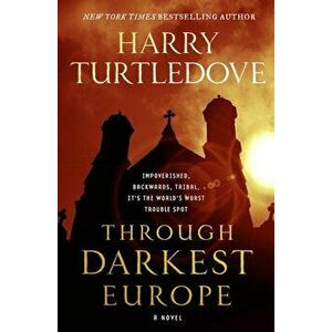 Through Darkest Europe, Hardcover - Harry Turtledove imagine