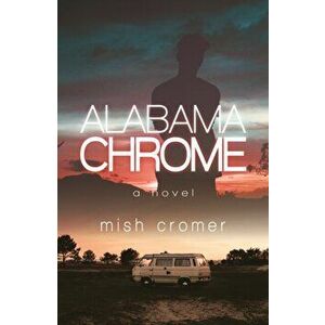 Alabama Chrome, Paperback - Mish Cromer imagine