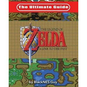The Ultimate Guide to the Legend of Zelda a Link to the Past, Paperback - Blacknes Guy imagine
