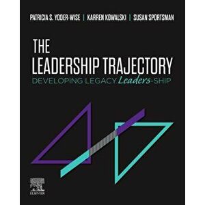 Leadership Trajectory. Developing Legacy Leaders-Ship, Paperback - Susan Rn Phd Anef Faan Sportsman imagine