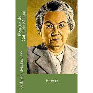 Poemas de Gabriela Mistral (Spanish), Paperback - Gabriela Mistral imagine