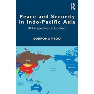 Peace and Security in Indo-Pacific Asia. IR Perspectives in Context, Paperback - *** imagine