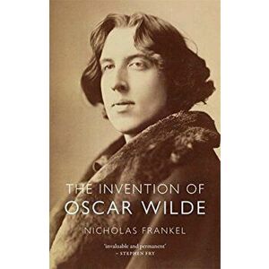 Invention of Oscar Wilde, Hardback - Nicholas Frankel imagine