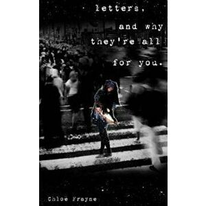 Letters, and Why They're All for You, Paperback - Chloe Frayne imagine