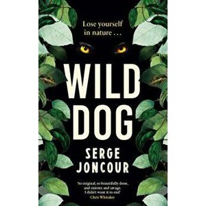 Wild Dog: Sinister and savage psychological thriller, Paperback - Serge Joncour imagine