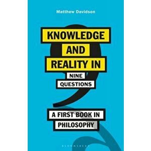 Knowledge and Reality in Nine Questions. A First Book in Philosophy, Paperback - Matthew Davidson imagine
