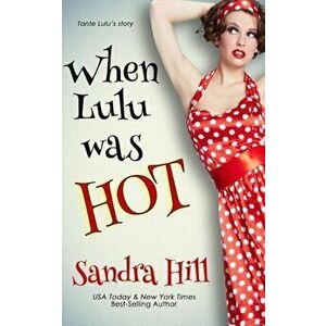 When Lulu Was Hot: A Cajun Series Prequel Novella, Paperback - Sandra Hill imagine