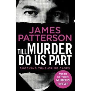 Till Murder Do Us Part. (Murder Is Forever: Volume 6), Paperback - James Patterson imagine