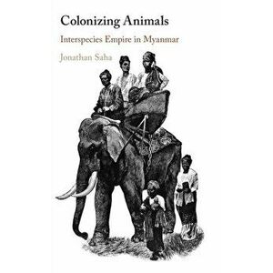 Colonizing Animals, Hardback - Jonathan (Durham University) Saha imagine