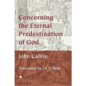 Concerning the Eternal Predestination of God, Paperback - John Calvin imagine