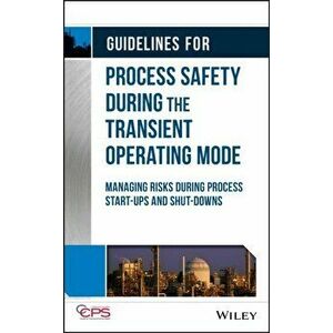 Guidelines for Process Safety During the Transient Operating Mode, Hardback - Ccps imagine