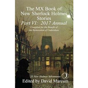The MX Book of New Sherlock Holmes Stories, Part VI: 2017 Annual, Paperback - David Marcum imagine