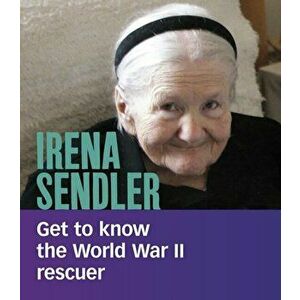 Irena Sendler. Get to Know the World War II Rescuer, Paperback - Judy Greenspan imagine