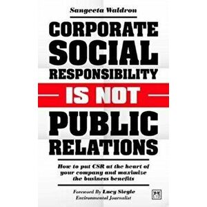 Corporate Social Responsibility is Not Public Relations, Paperback - Sangeeta Waldron imagine