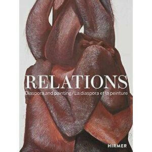 Relations. Diaspora and Painting, Hardback - Cheryl Sim imagine