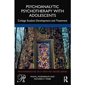 Psychoanalytic Psychotherapy with Adolescents. College student development and treatment, Paperback - Richard E. Webb imagine