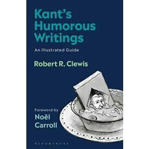 Kant's Humorous Writings. An Illustrated Guide, Hardback - Robert R. Clewis imagine