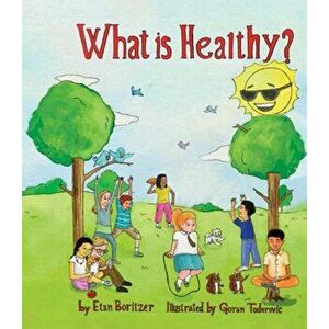 What is Healthy?, Paperback - Etan Boritzer imagine
