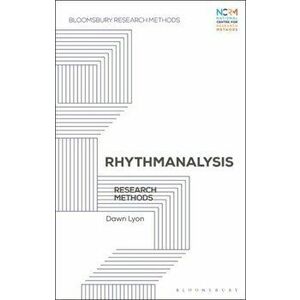 Rhythmanalysis. Research Methods, Hardback - Dr Dawn Lyon imagine