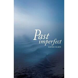 Past Imperfect, Paperback - David Olsen imagine