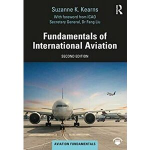 Fundamentals of International Aviation, Paperback - Suzanne K. Kearns imagine