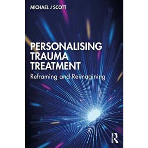 Personalising Trauma Treatment. Reframing and Reimagining, Paperback - Michael J. Scott imagine
