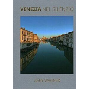 Venezia Nel Silenzio, Hardback - Gaby Wagner imagine