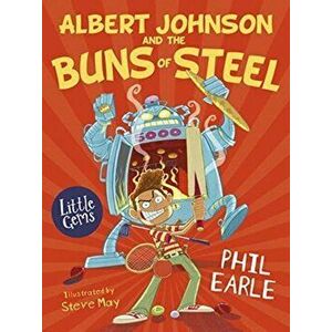 Albert Johnson and the Buns of Steel, Paperback - Phil Earle imagine