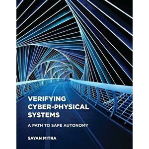 Verifying Cyber-Physical Systems. A Path to Safe Autonomy, Hardback - Sayan Mitra imagine
