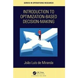 Introduction to Optimization-Based Decision-Making, Hardback - Joao Luis de Miranda imagine