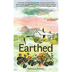 Earthed. A Memoir, Hardback - Rebecca Schiller imagine