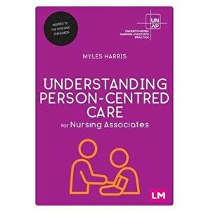 Understanding Person-Centred Care for Nursing Associates, Paperback - Myles Harris imagine
