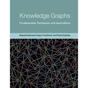 Knowledge Graphs. Fundamentals, Techniques, and Applications, Hardback - Craig Knoblock imagine