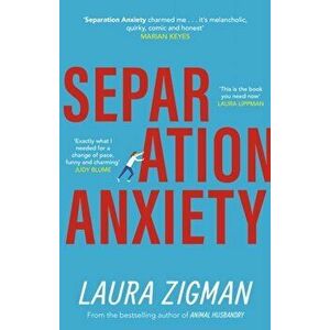 Separation Anxiety. 'Exactly what I needed for a change of pace, funny and charming' - Judy Blume, Paperback - Laura Zigman imagine