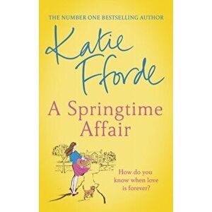 Springtime Affair. From the #1 bestselling author of uplifting feel-good fiction, Paperback - Katie Fforde imagine
