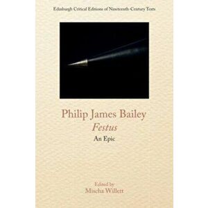 Philip James Bailey, Festus. An Epic Poem, Hardback - Philip James Bailey imagine