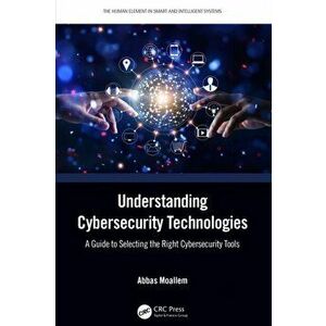 Understanding Cybersecurity Technologies. A Guide to Selecting the Right Cybersecurity Tools, Hardback - *** imagine